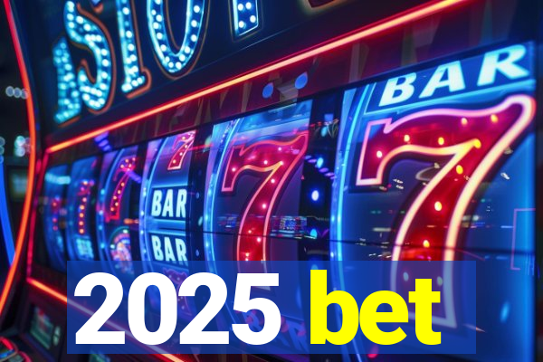 2025 bet